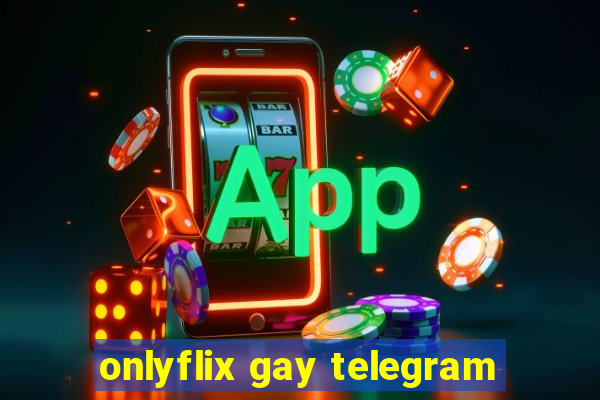 onlyflix gay telegram